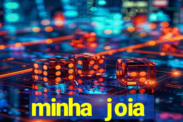 minha joia significado minha joia giria